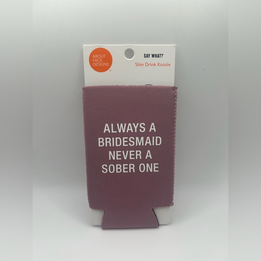 Slim Drink Koozie - Always a Bridesmaid Never a Sober One NWT OSFM - Picture 1 of 2